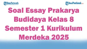 45 Soal Essay Prakarya Budidaya Kelas 8 Semester 1 Kurikulum Merdeka