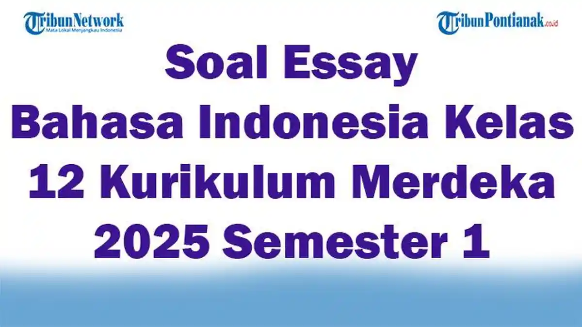 Akhirnya Terungkap 15 Contoh Soal Essay Bahasa Indonesia Kelas 12 Semester 1 Terbaru 2026