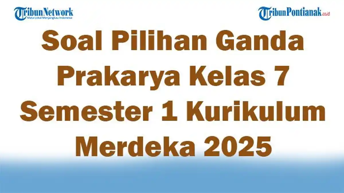 45 Soal Pilihan Ganda Prakarya Kelas 7 Semester 1 Kurikulum Merdeka 45 Soal Pilihan Ganda Prakarya Kelas 7 Semester 1 Kurikulum Merdeka