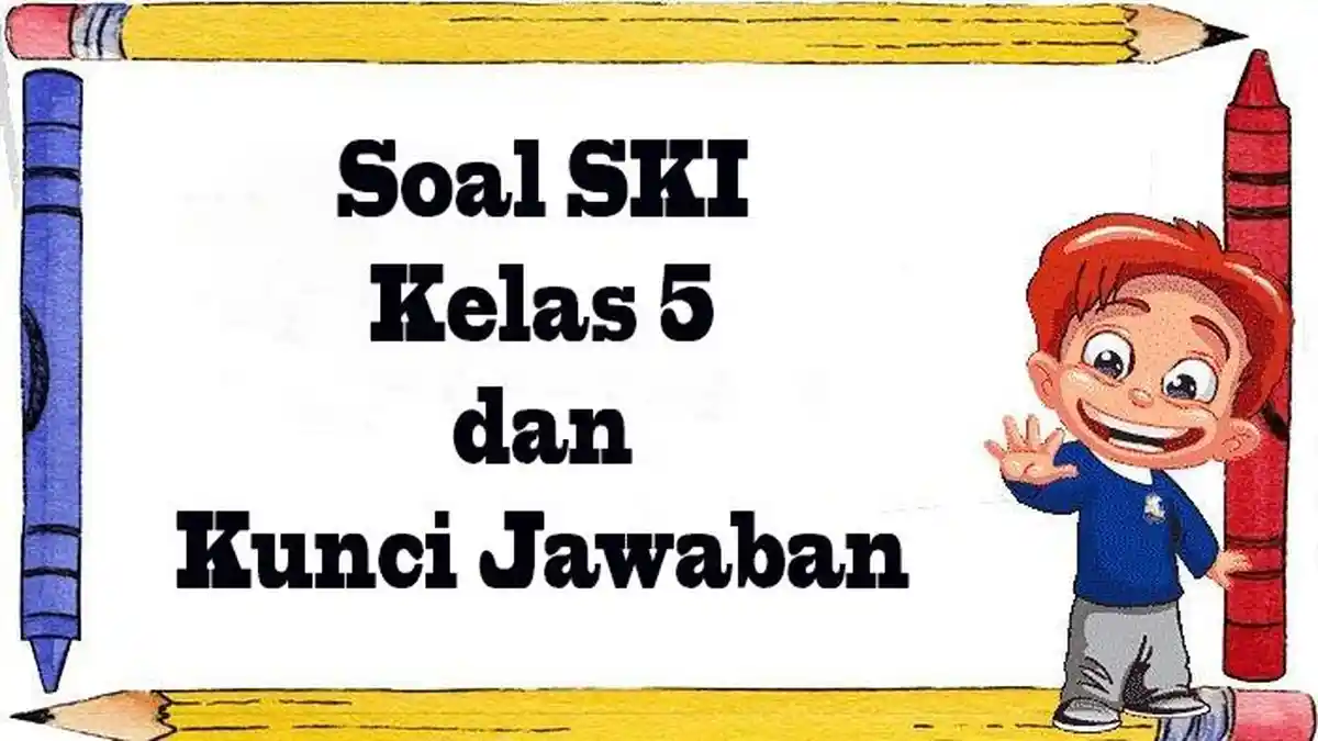 JAWABAN Soal SKI Kelas 5 Semester 1 Lengkap Kunci Jawaban Ulangan JAWABAN Soal SKI Kelas 5 Semester 1 Lengkap Kunci Jawaban Ulangan