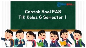 Kunci Jawaban TIK Kelas 6 Semester 1 Latihan UAS PAS SAS