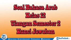 40 Daftar Soal Bahasa Arab Kelas 12 Semester 2 Lengkap Kunci Jawaban