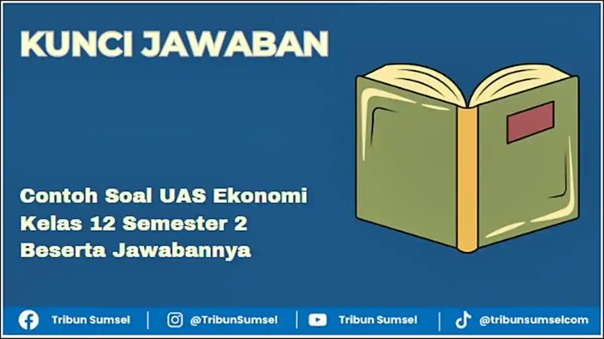 25 Contoh Soal UAS Ekonomi Kelas 12 Semester 2 Beserta Jawabannya 25 Contoh Soal UAS Ekonomi Kelas 12 Semester 2 Beserta Jawabannya