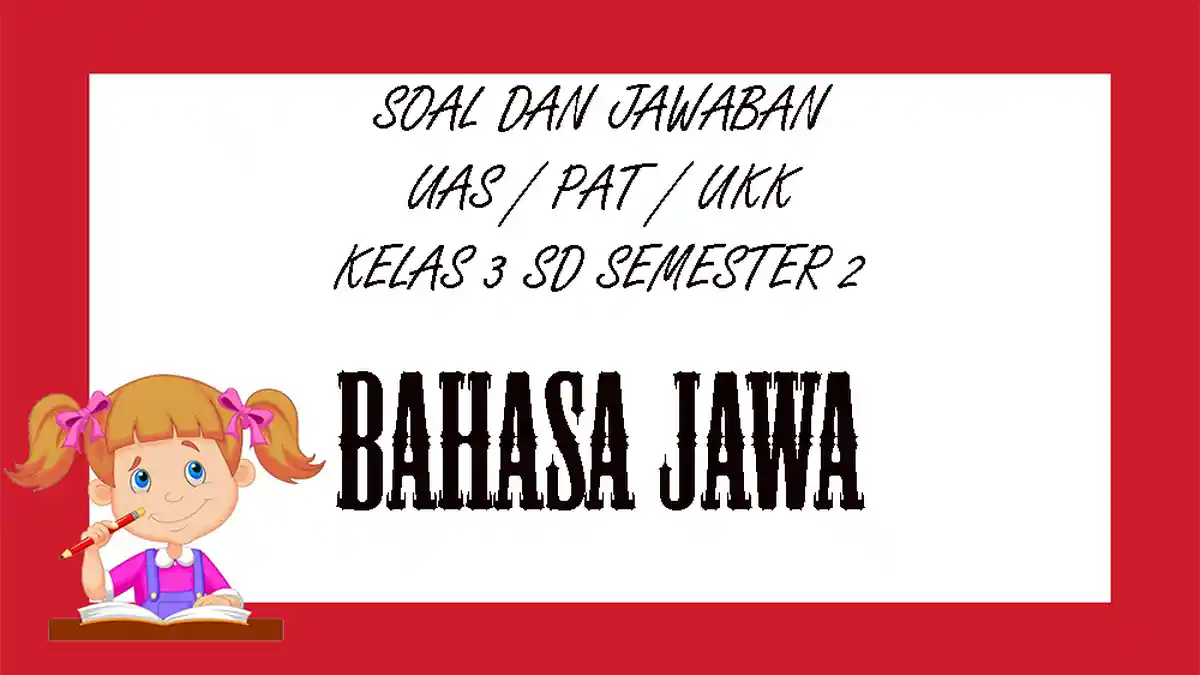 Inilah 5 Latihan Soal UKK Bahasa Jawa Kelas 3 SD yang Wajib Dikuasai Sebelum Ujian Akhir Inilah 5 Latihan Soal UKK Bahasa Jawa Kelas 3 SD yang Wajib Dikuasai Sebelum Ujian Akhir