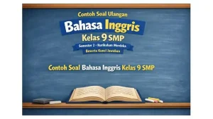 Contoh Soal Ulangan Bahasa Inggris Kelas 9 SMP Semester 2 Kurikulum
