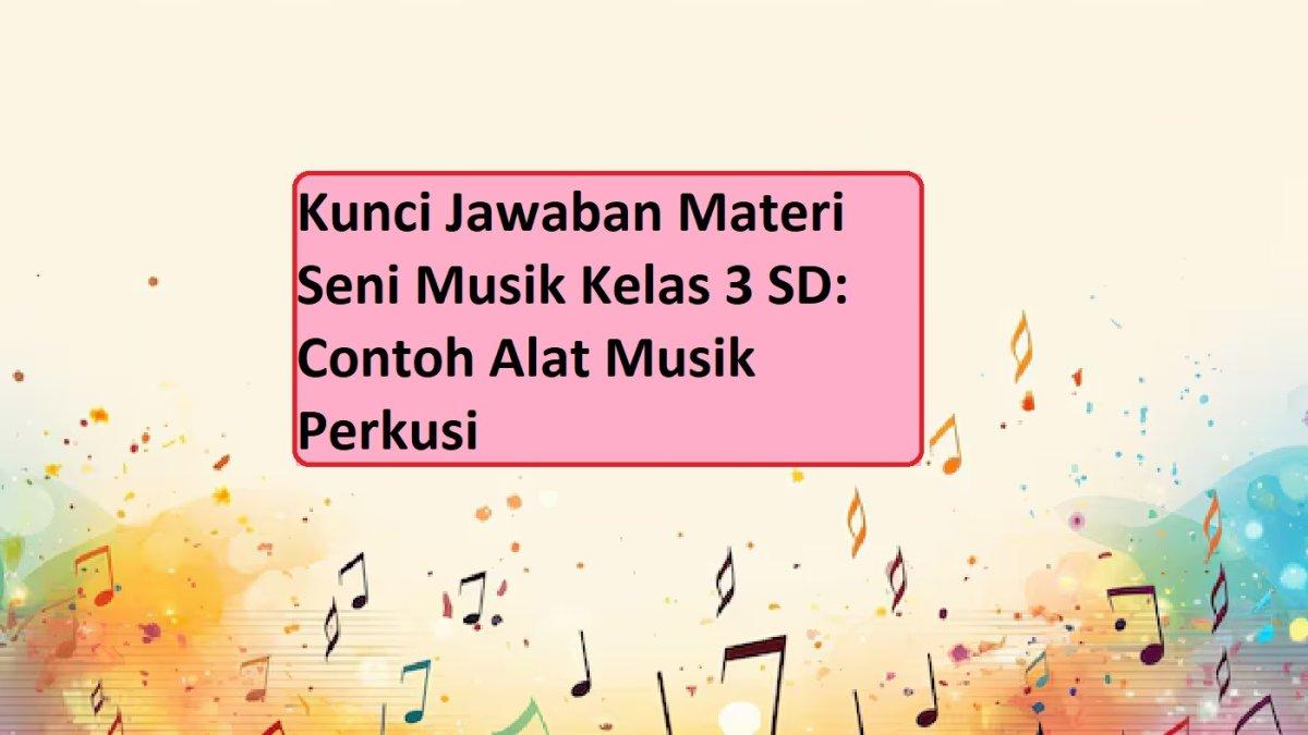 Ternyata Ini Kunci Jawaban Soal Tentang Materi Simbol Musik Di Kelas 3 Agar Nilai Sempurna Ternyata Ini Kunci Jawaban Soal Tentang Materi Simbol Musik Di Kelas 3 Agar Nilai Sempurna